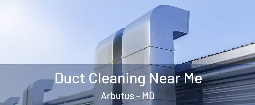  Duct Cleaning Near Me Arbutus - MD