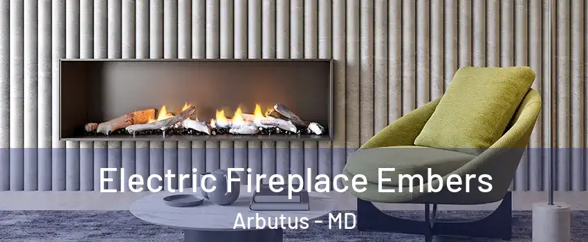 Electric Fireplace Embers Arbutus - MD
