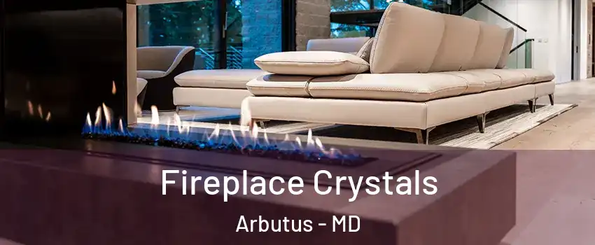  Fireplace Crystals Arbutus - MD