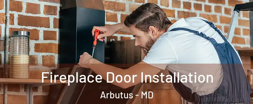  Fireplace Door Installation Arbutus - MD