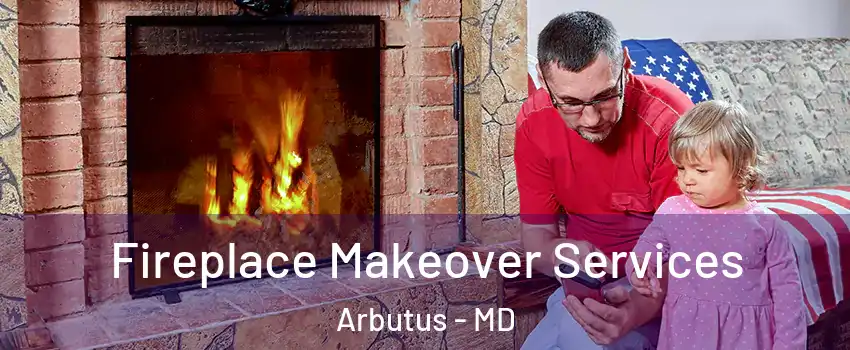  Fireplace Makeover Services Arbutus - MD