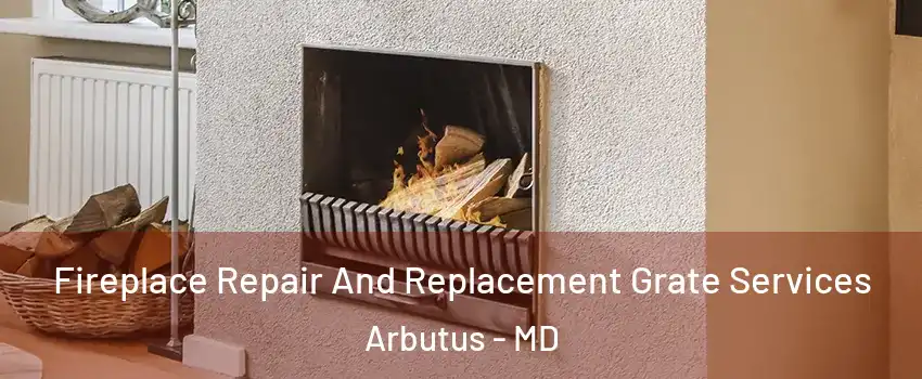  Fireplace Repair And Replacement Grate Services Arbutus - MD