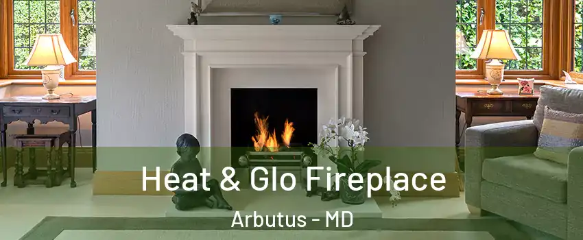  Heat & Glo Fireplace Arbutus - MD